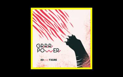 IO e la TIGRE – GRRR POWER