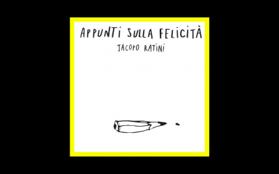 Jacopo Ratini – Appunti sulla Felicità