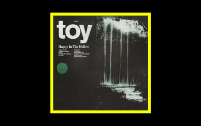 TOY – Happy In The Hollow