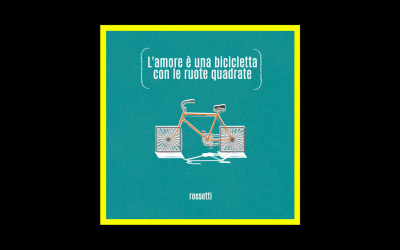 Rossetti – L’Amore è Una Bicicletta Con Le Ruote Quadrate