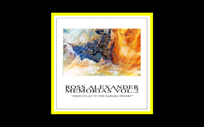 Ross Alexander – Memorias Vol.2 – High Atlas to The Sahara Desert