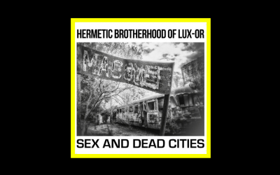 Hermetic Brotherhood of Lux-Or – Sex and Dead Cities