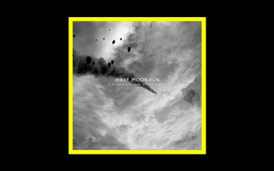 Half Moon Run – A Blemish in the Great Light