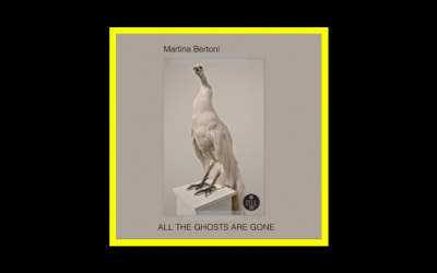 Martina Bertoni – All The Ghosts Are Gone