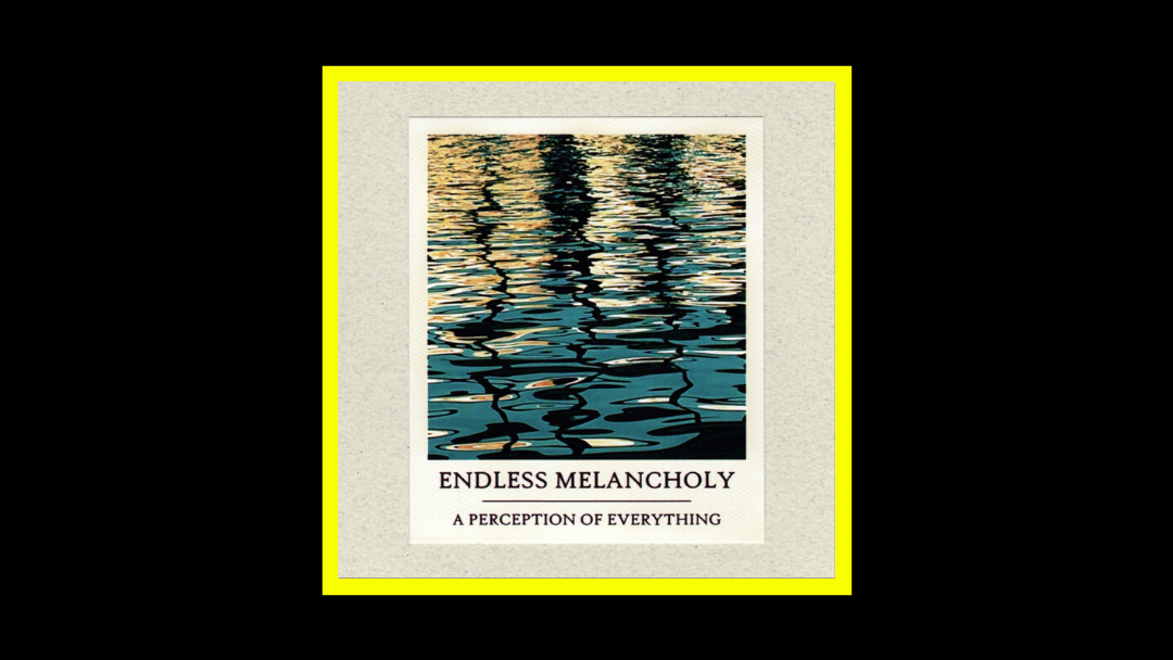 Endless Melancholy - A Perception Of Everything Radioaktiv