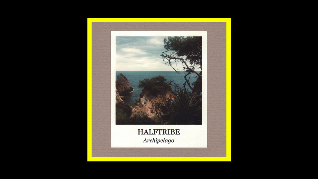 Halftribe - Archipelago Radioaktiv