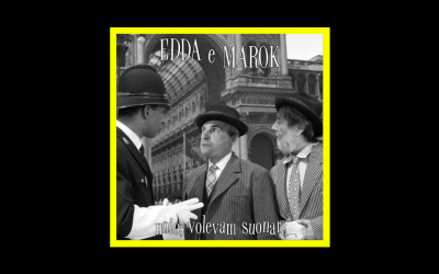 Edda e Marok – Noio; volevam suonar.