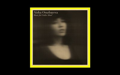 Aisha Orazbayeva – Music for Violin Alone