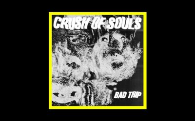 Crush of Souls – Bad Trip