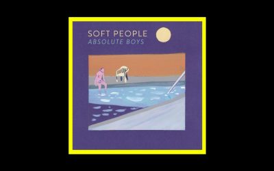 Soft People – Absolute Boys