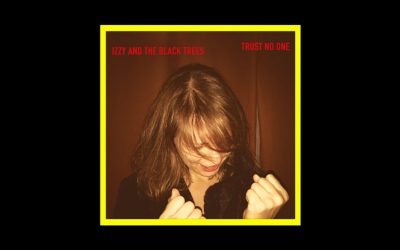 Izzy & The Black Trees – Trust No One