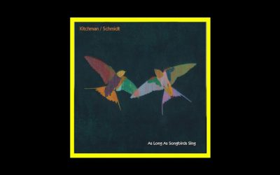 Kitchmann/Schmidt – As Long As Songbirds Sing