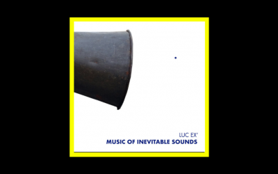 Luc Ex – Music of Inevitable Sounds