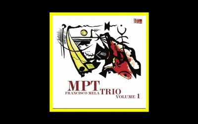 Francisco Mela – MPT Trio Volume 1