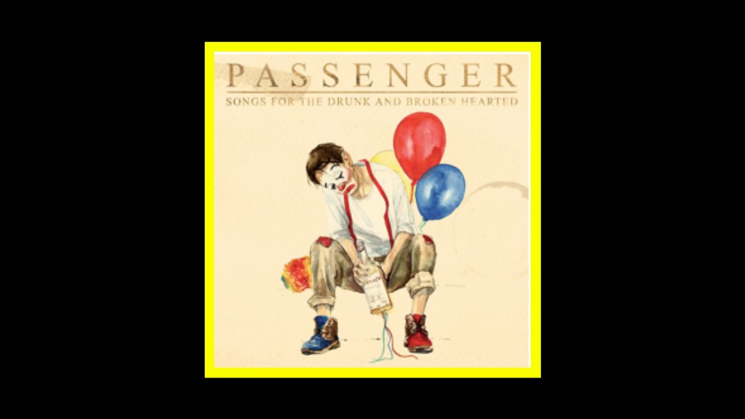 Passenger - Songs For The Drunk And Broken Hearted Radioaktiv