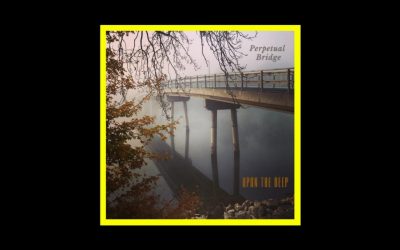 Perpetual Bridge – Upon the Deep