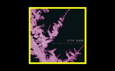 Iztok Koren – Lonely Hymns And Pillars Of Emptiness