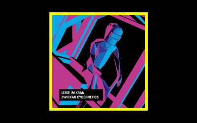 Leise im Kran – Zwickau Cybernetics