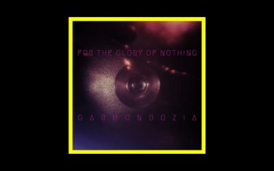 For The Glory Of Nothing – Garmonbozia