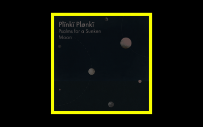 Plïnkï Plønkï – Psalms for a Sunken Moon