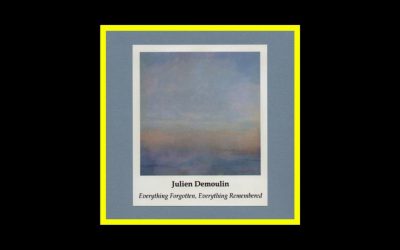 Julien Demoulin – Everything Forgotten, Everything Remembered