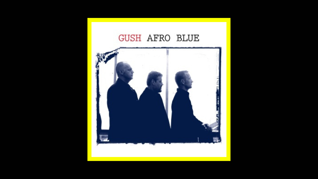 Gush - Afro Blue Radioaktiv