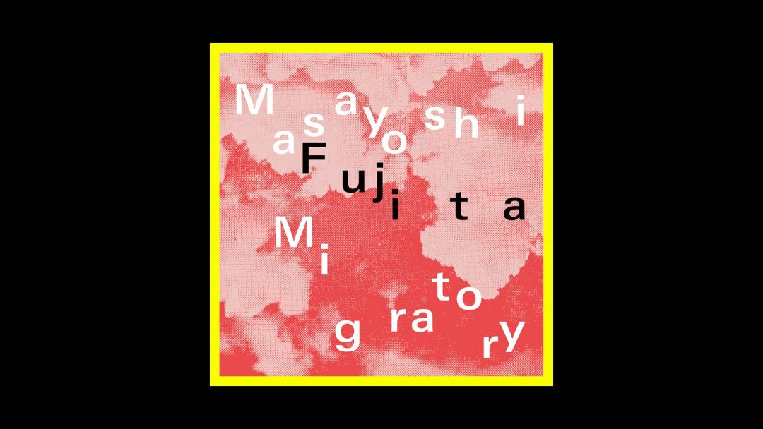 Masayoshi Fujita - Migratory Radioaktiv