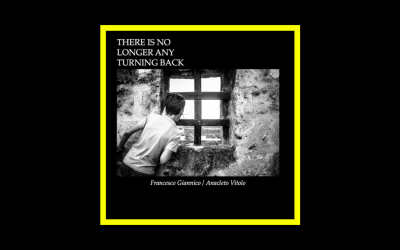 Francesco Giannico, Anacleto Vitolo – There Is No Longer Any Turning Back