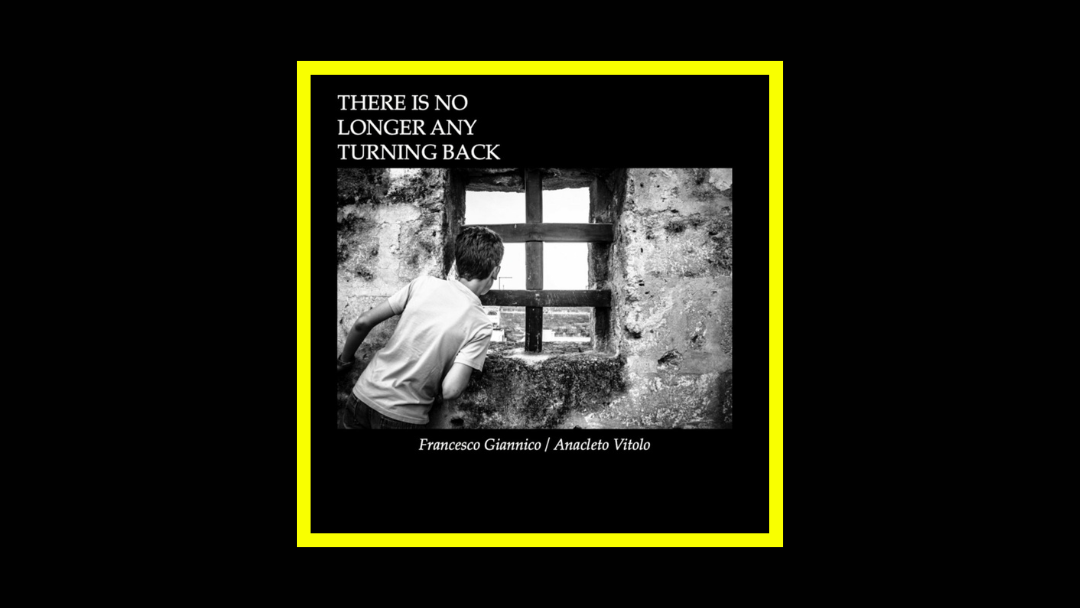 Francesco Giannico, Anacleto Vitolo - There Is No Longer Any Turning Back Radioaktiv