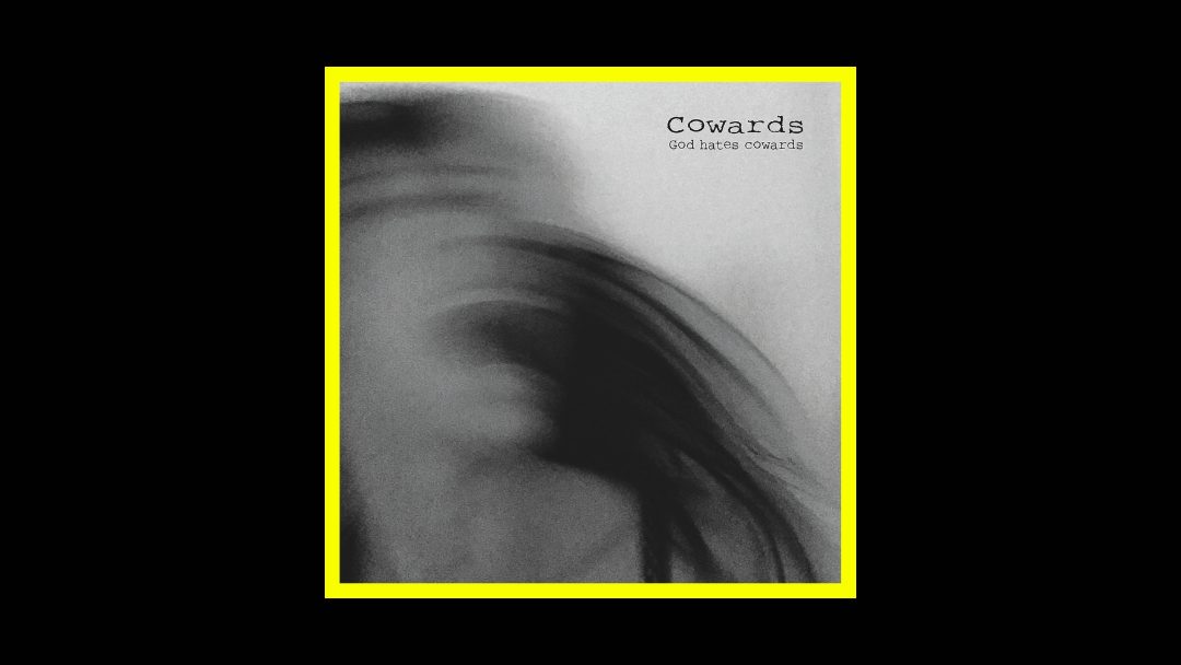 Cowards - God Hate Cowards Radioaktiv